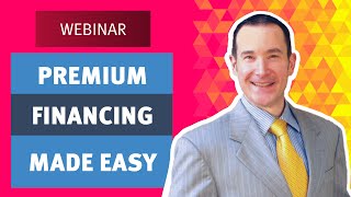 Webinar | Premium Financing Made Easy