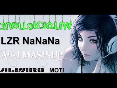 Alvaro vs MOTi & AutoErotique - LZR NaNaNa (AB-J Mas-Up)