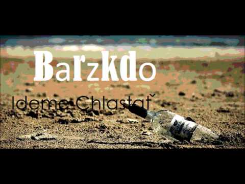 Barzkdo - Ideme chlastať