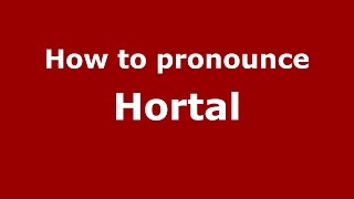 How to pronounce Hortal