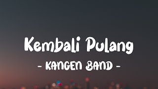 Download lagu KANGEN BAND - Kembali Pulang LIRIK (LyricBy) mp3
