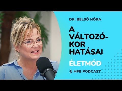 MFB Podcast - Beszélgetés Dr. Belső Nóra pszichiáter szakorvossal a változókor hatásairól