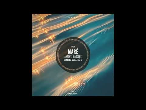 Antdot, Riascode & Amanda Magalhaes - Maré (Original Mix)