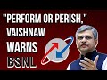 Quit Your Sarkari Attitude Or Pack Up Ashwini Vaishnaw S Blunt Warning To BSNL