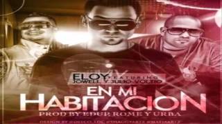 Eloy Ft Jowell y Voltio ~ En Mi Habitacion (Original) ✓ REGGAETON 2013 ✓