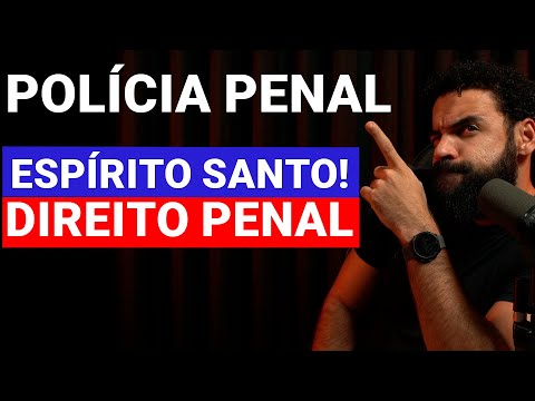Direito Penal para Polícia Penal ES - Concurso Polícia Penal 2025 - Aula Completa e Atualizada
