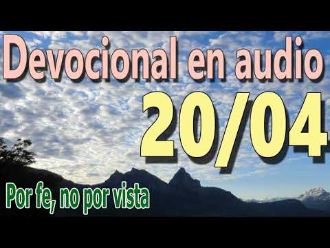 Devocional en audio 20/04 - Por fe no por vista
