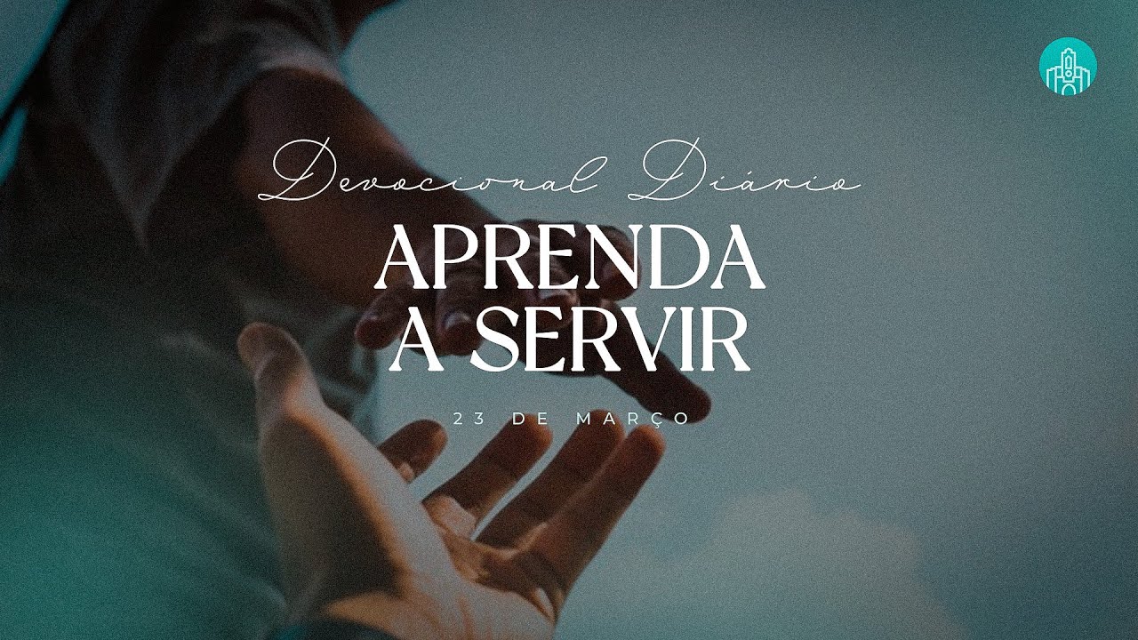 Devocional Diário | SERVIR - GESTO DE AMOR | Ruan Noce
