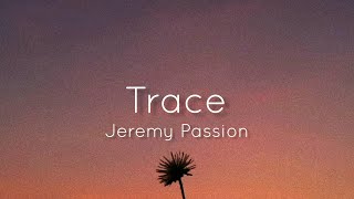 Jeremy Passion - Trace (Lyrics)
