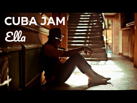 Cuba Jam - Ella (Official Music Video) HD