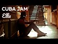 Cuba Jam - Ella (Official Music Video) HD 