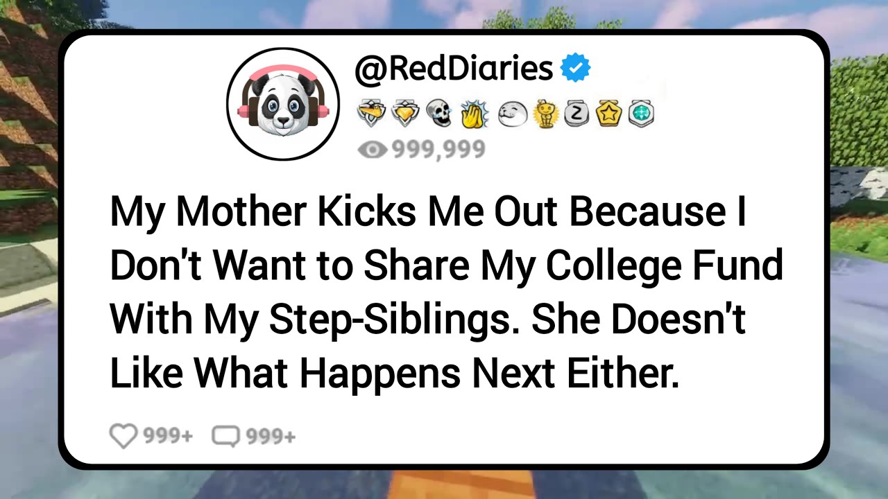 My Mother Kicks Me Out Because I Don't Want to Share My College Fund With My Step-Siblings...