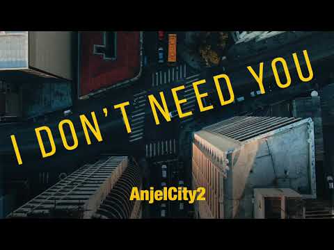 AnjelCity2 - I don't need you