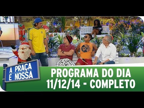 A Praça É Nossa - 11/12/14 - Completo