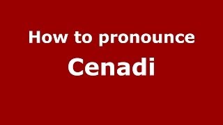 How to pronounce Cenadi