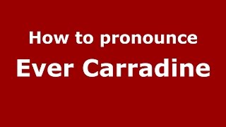How to pronounce Ever Carradine