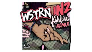 WSTRN   In2 Kehlani Remix