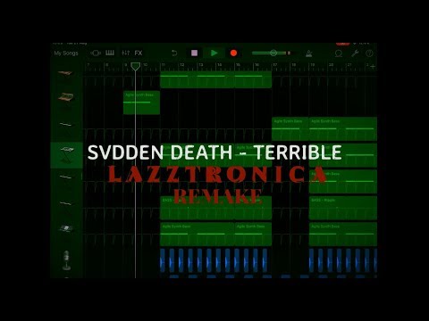 SVDDEN DEATH - Terrible (Lazztronica iOS Garageband Remake)