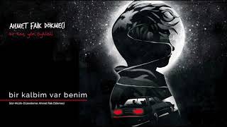 Bir Kalbim Var Benim [Official Audio Video] - Ahmet Faik Dökmeci