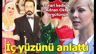 Haber 7 Adnan Oktar'ın Eski kediciği Konuştu.. Korkunç örgütün iç Yüzü