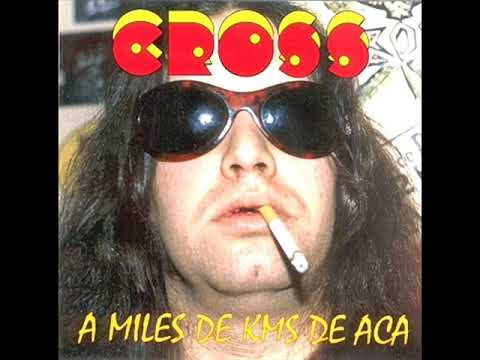 CROSS-A Miles de Kms de Aca [Full Album]
