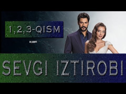 Sevgi iztirobi 1,2,3 qism HD O'zbek tilida