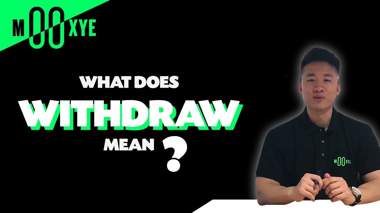 What does withdrawal mean?
