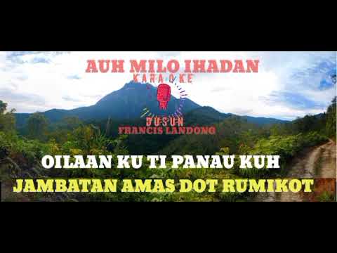 AUH MILO IHADAN KARAOKE | LAGU SABAHAN FRANCIS LANDONG