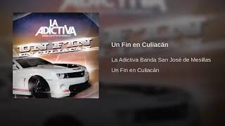 Un Fin En Culiacán - La Adictiva Banda San José De Mesillas (Un Fin En Culiacán - Single)