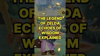 The Legend of Zelda Echoes of Wisdom Explained