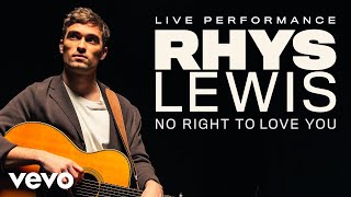 Rhys Lewis - No Right To Love You - Live Performance | Vevo