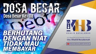 Download lagu Dosa-Dosa Besar #118 – Berhutang Dengan Niat Tidak Mau Membayar – Khalid Basalamah mp3