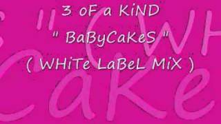 3 Of A Kind - Babycakes ( White Label Mix ).