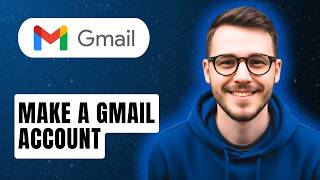How To Make A Gmail Account [2026 Guide]