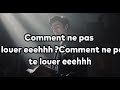 Comment Ne Pas Te Louer Lyrics
