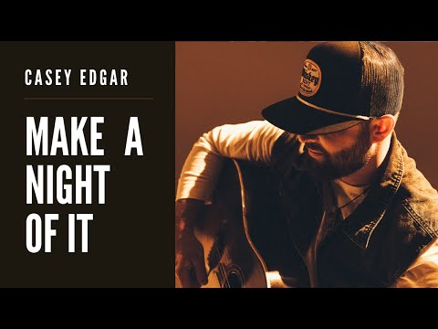 Casey Edgar - Make a Night of It (Official Video)