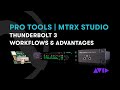 Pro Tools MTRX Studio Thunderbolt 3 Workflows And Advantages