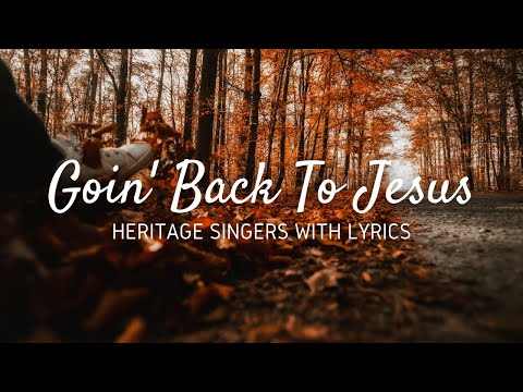Going Back To Jesus | Heritage Singers with Lyrics