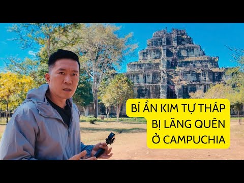 Hoá ra Campuchia cũng có KIM TỰ THÁP nhiều bí ẩn