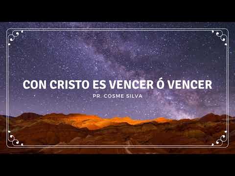 Con Cristo es vencer ó vencer - Pr. Cosme Silva | Alabanzas Del Reino