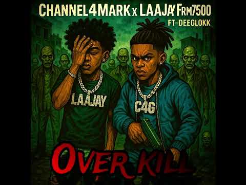 DeeGlokk x Channel4Mark x LaaJayFrm7500 - Over Kill