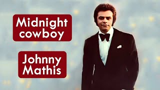 Johnny Mathis - Midnight Cowboy - HD * Música Com Tradução
