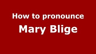 How to pronounce Mary Blige