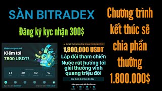 SÀN BITRADEX ĐĂNG KÝ NHẬN 300$ BONUS VÀ 1.800.000$ POOL CHƯƠNG TRÌNH HẾT NGÀY 15/10/2025