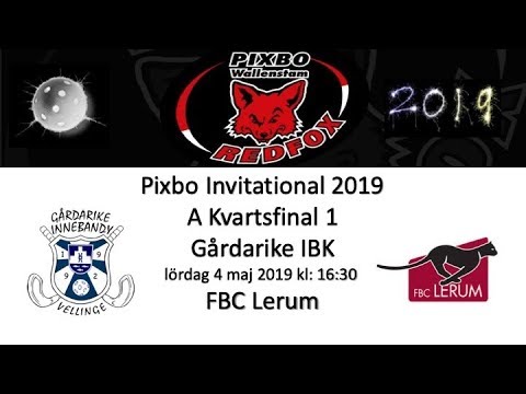 Pixbo Invitational 2019 A Kvartsfinal Ett Gårdarike IBK - FBC Lerum 20190504