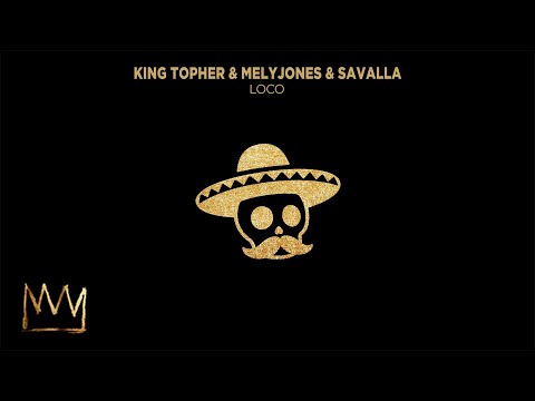 King Topher & MelyJones & Savalla - Loco (Official Audio)