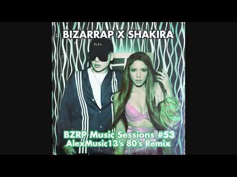 Shakira - Bzrp Music Sessions Vol. 53 (80's Version/Remix)