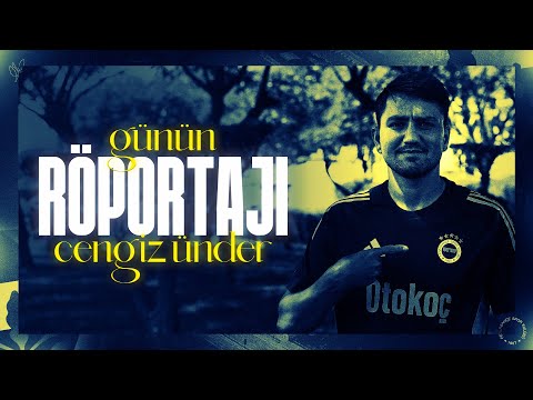 Cengiz Ünder ile Günün Röportajı