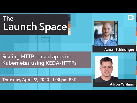 The Launch Space - Scaling HTTP-based apps in Kubernetes using KEDA-HTTP