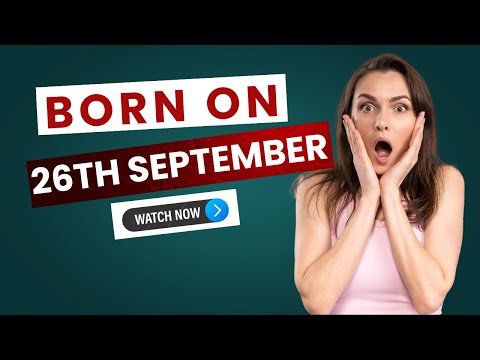 The Shocking Truth About People Born On September 26th #September26Birthday